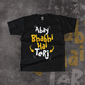 Abay Bhabhi Hai Teri Crew Neck T-Shirt
